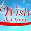 Wish Ko Lang May 31 2025